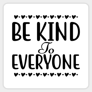 Be Kind To Everyone. Inspirational Saying. Sticker